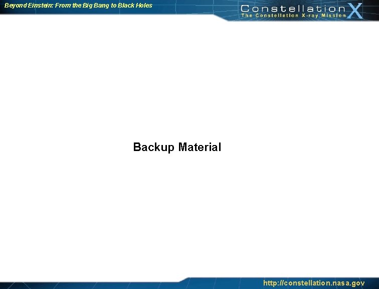 Beyond Einstein: From the Big Bang to Black Holes Backup Material http: //constellation. nasa.