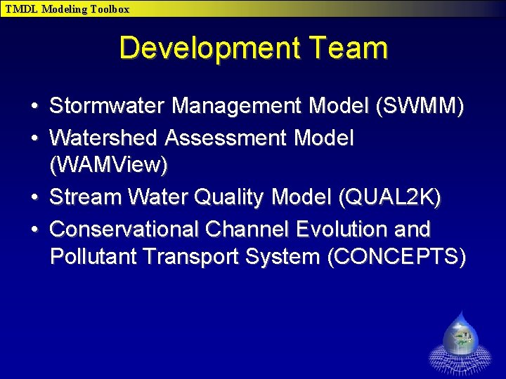 TMDL Modeling Toolbox Development Team • Stormwater Management Model (SWMM) • Watershed Assessment Model