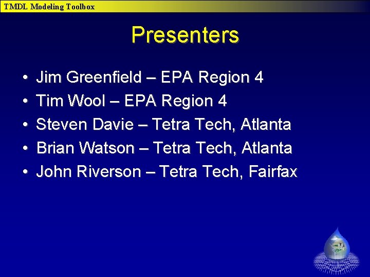 TMDL Modeling Toolbox Presenters • • • Jim Greenfield – EPA Region 4 Tim