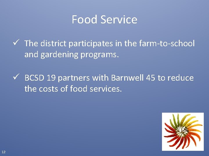 Food Service ü The district participates in the farm-to-school and gardening programs. ü BCSD