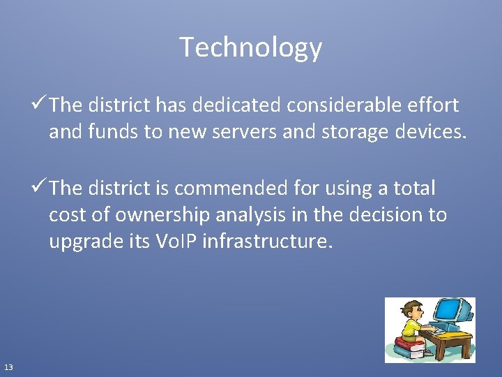 Technology ü The district has dedicated considerable effort and funds to new servers and