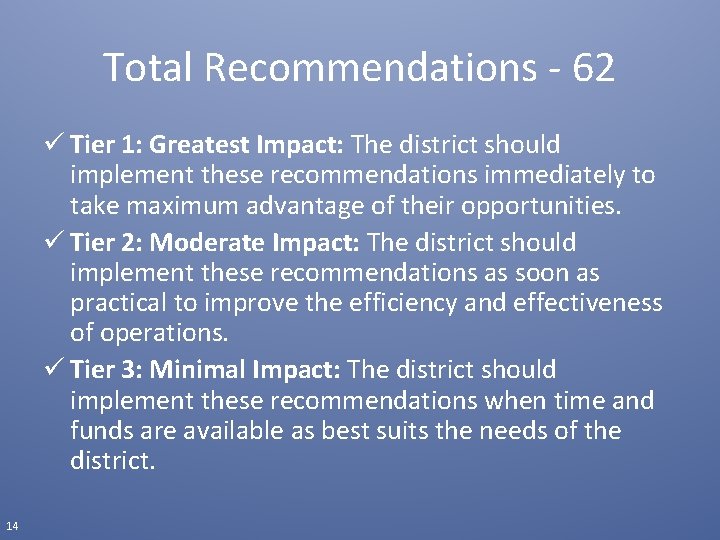 Total Recommendations - 62 ü Tier 1: Greatest Impact: The district should implement these
