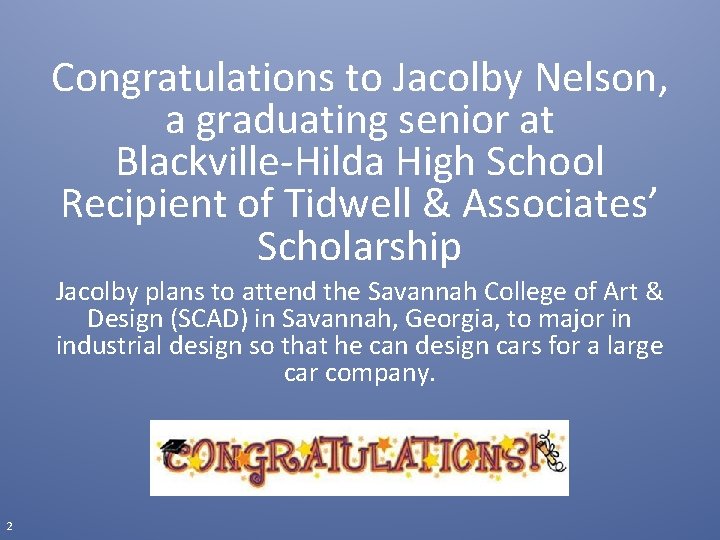 Congratulations to Jacolby Nelson, a graduating senior at Blackville-Hilda High School Recipient of Tidwell