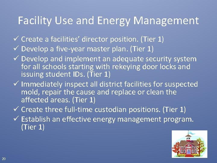 Facility Use and Energy Management ü Create a facilities’ director position. (Tier 1) ü