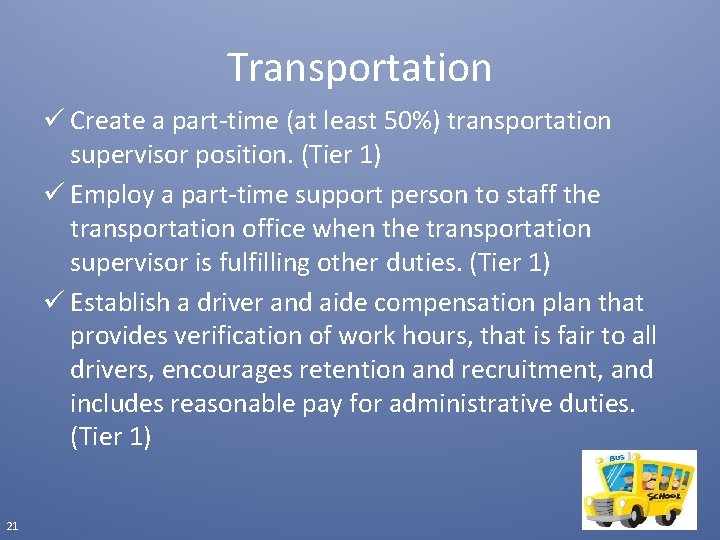 Transportation ü Create a part-time (at least 50%) transportation supervisor position. (Tier 1) ü