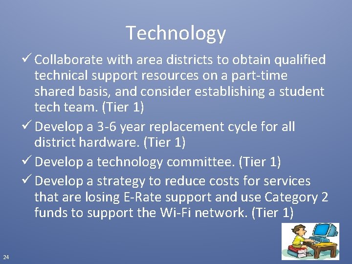 Technology ü Collaborate with area districts to obtain qualified technical support resources on a