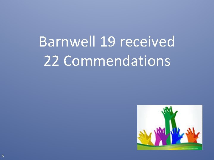 Barnwell 19 received 22 Commendations 5 
