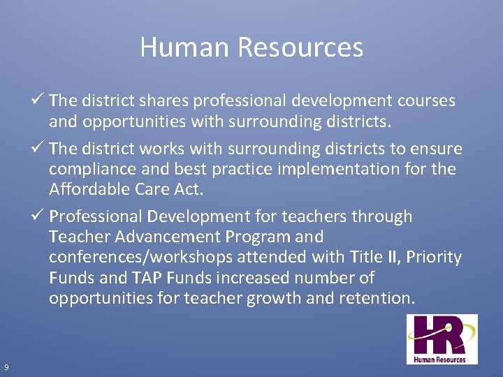 Human Resources ü The district shares professional development courses and opportunities with surrounding districts.