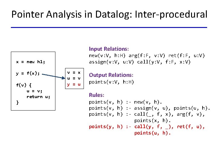 Pointer Analysis in Datalog: Inter-procedural Input Relations: new(v: V, h: H) arg(f: F, v: