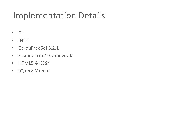 Implementation Details • • • C#. NET Carou. Fred. Sel 6. 2. 1 Foundation Implementation Details • • • C#. NET Carou. Fred. Sel 6. 2. 1 Foundation