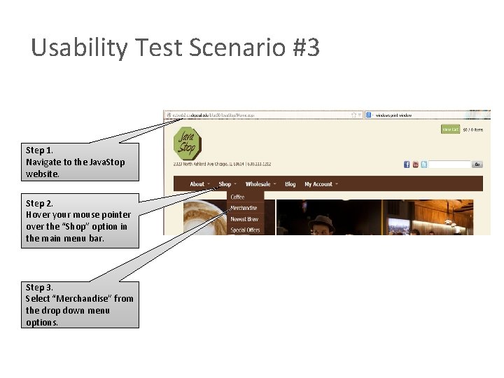 Usability Test Scenario #3 Step 1. Navigate to the Java. Stop website. Step 2. Usability Test Scenario #3 Step 1. Navigate to the Java. Stop website. Step 2.