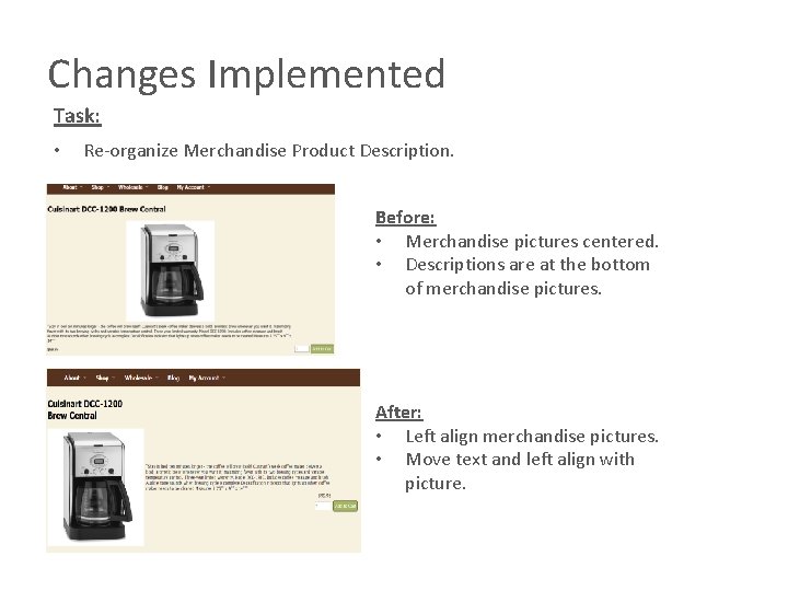 Changes Implemented Task: • Re-organize Merchandise Product Description. Before: • Merchandise pictures centered. • Changes Implemented Task: • Re-organize Merchandise Product Description. Before: • Merchandise pictures centered. •