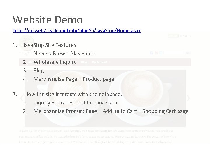 Website Demo http: //ectweb 2. cs. depaul. edu/blue 50/Java. Stop/Home. aspx 1. Java. Stop Website Demo http: //ectweb 2. cs. depaul. edu/blue 50/Java. Stop/Home. aspx 1. Java. Stop