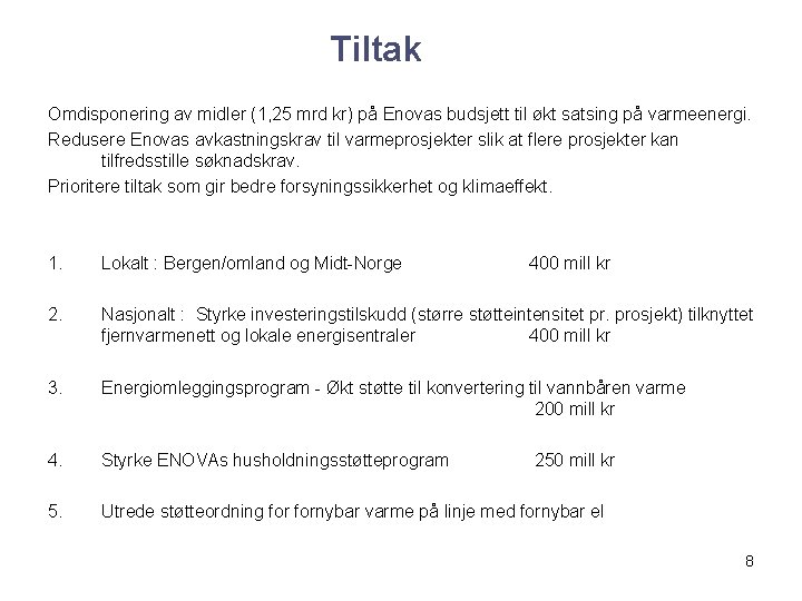 Tiltak Omdisponering av midler (1, 25 mrd kr) på Enovas budsjett til økt satsing