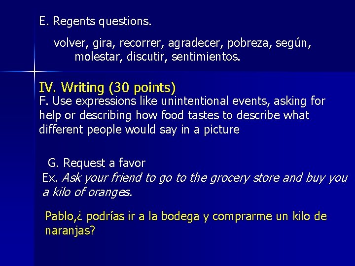 E. Regents questions. volver, gira, recorrer, agradecer, pobreza, según, molestar, discutir, sentimientos. IV. Writing