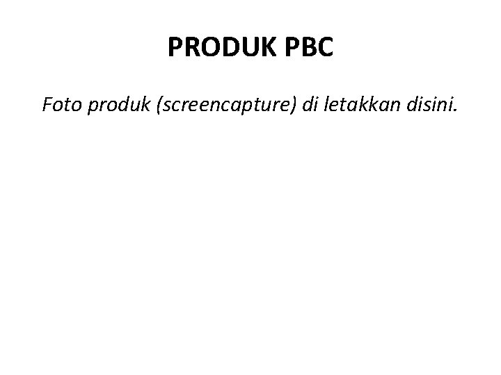 PRODUK PBC Foto produk (screencapture) di letakkan disini. 