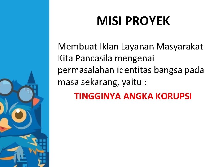 MISI PROYEK Membuat Iklan Layanan Masyarakat Kita Pancasila mengenai permasalahan identitas bangsa pada masa