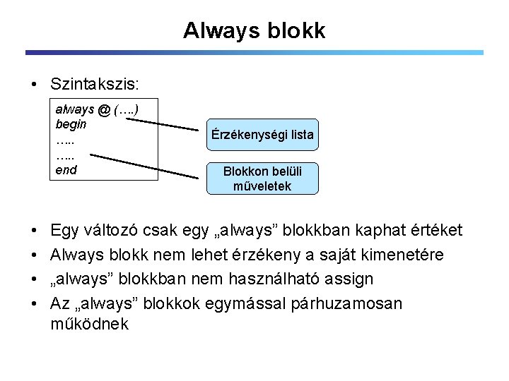 Always blokk • Szintakszis: always @ (…. ) begin …. . end • •