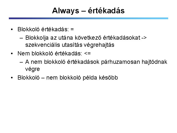Always – értékadás • Blokkoló értékadás: = – Blokkolja az utána következő értékadásokat ->