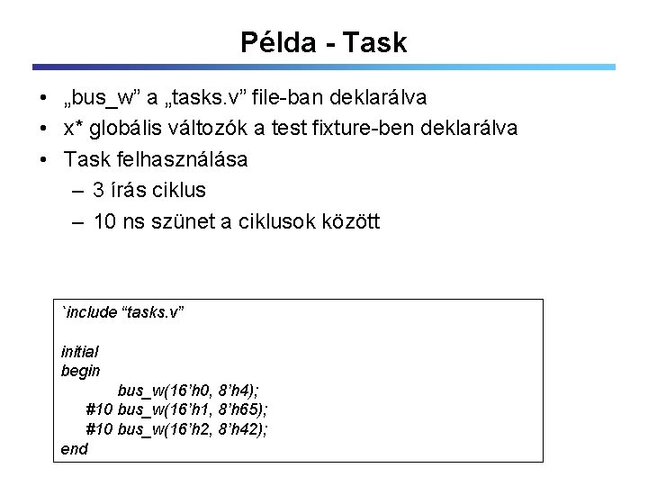 Példa - Task • „bus_w” a „tasks. v” file-ban deklarálva • x* globális változók