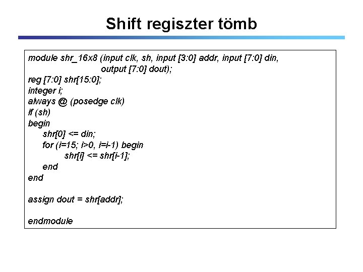 Shift regiszter tömb module shr_16 x 8 (input clk, sh, input [3: 0] addr,