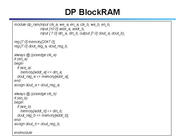 DP Block. RAM module dp_ram(input clk_a, we_a, en_a, clk_b, we_b, en_b, input [10: 0]