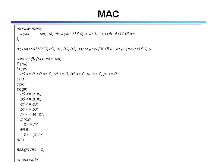 MAC module mac( input clk, rst, clr, input [17: 0] a_in, b_in, output [47: