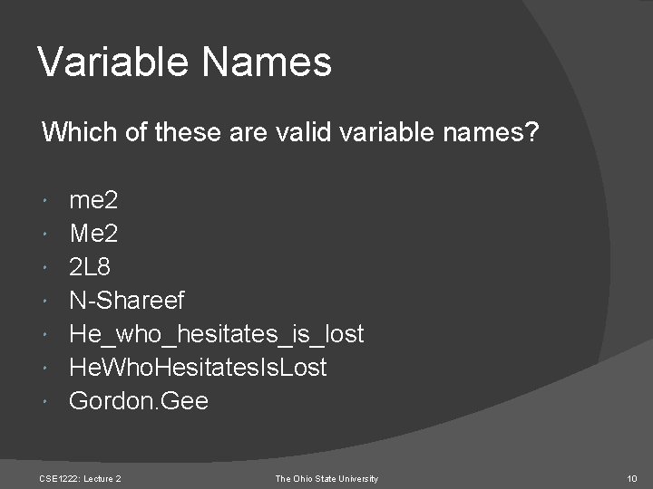 Variable Names Which of these are valid variable names? me 2 Me 2 2