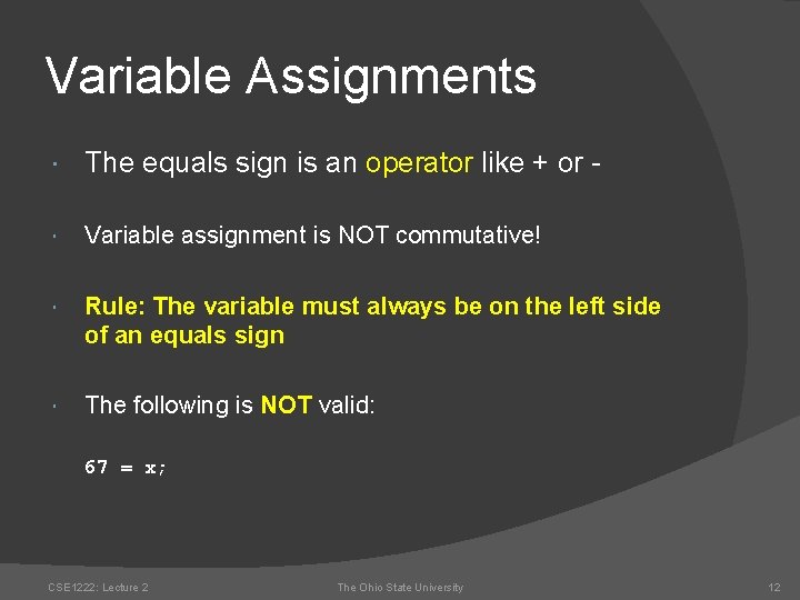 Variable Assignments The equals sign is an operator like + or - Variable assignment