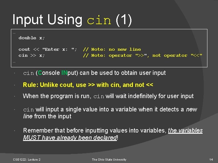 Input Using cin (1) … double x; cout << "Enter x: "; cin >>
