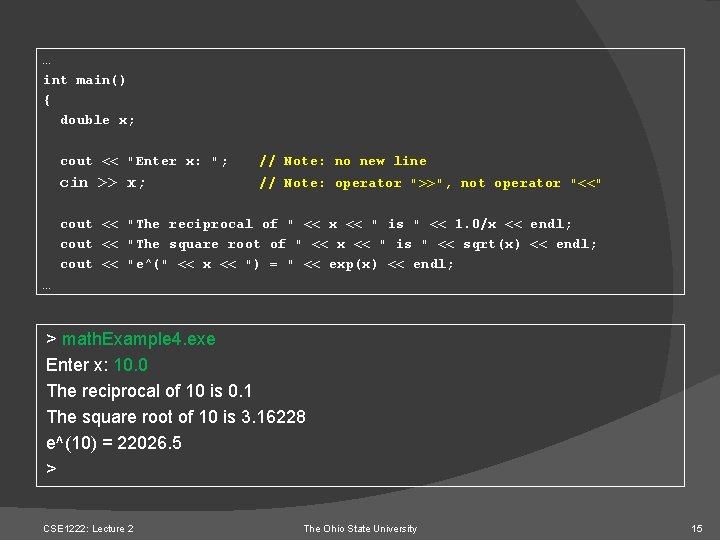 … int main() { double x; cout << "Enter x: "; // Note: no