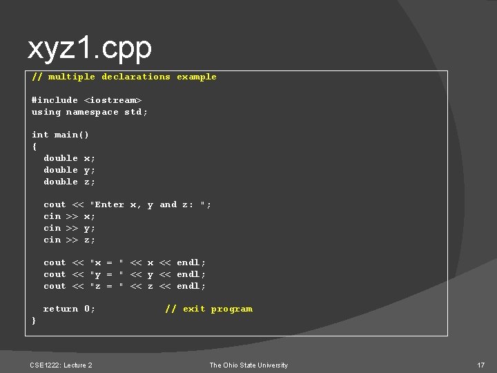 xyz 1. cpp // multiple declarations example #include <iostream> using namespace std; int main()