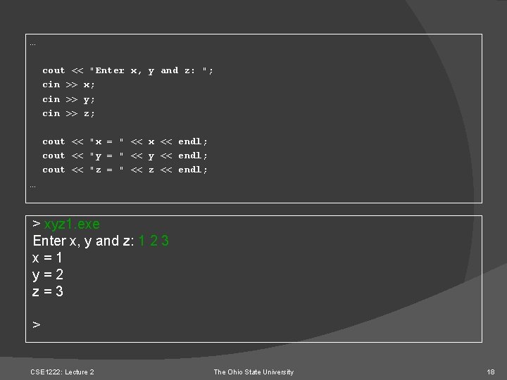 … cout << "Enter x, y and z: "; cin >> x; cin >>