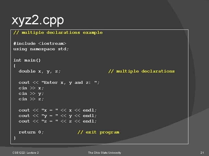 xyz 2. cpp // multiple declarations example #include <iostream> using namespace std; int main()
