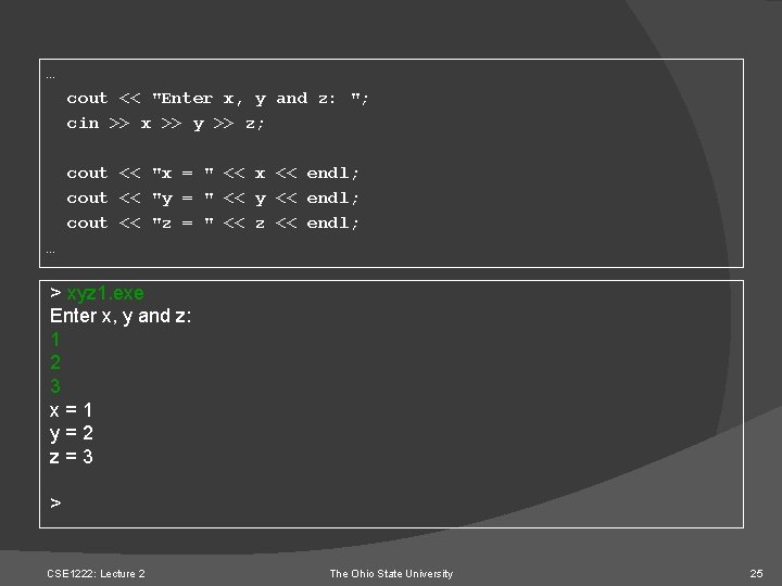 … cout << "Enter x, y and z: "; cin >> x >> y