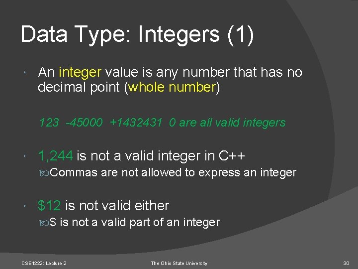 Data Type: Integers (1) An integer value is any number that has no decimal