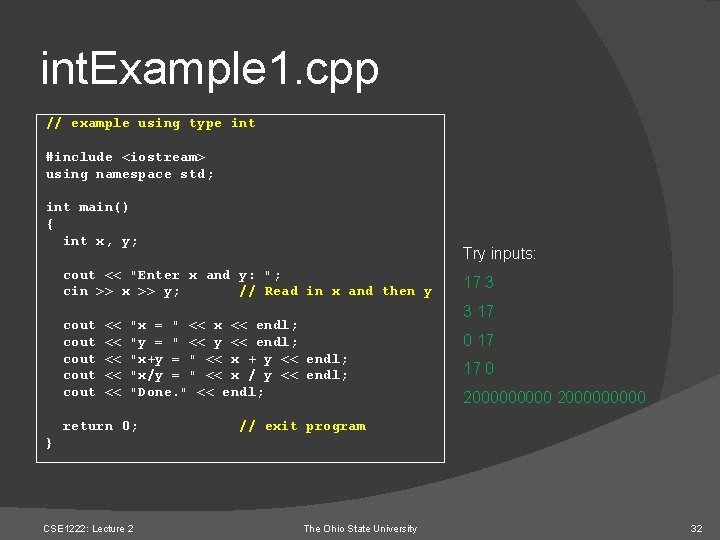 int. Example 1. cpp // example using type int #include <iostream> using namespace std;