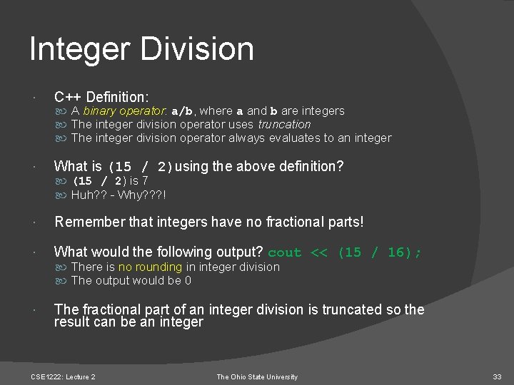 Integer Division C++ Definition: What is (15 / 2)using the above definition? A binary
