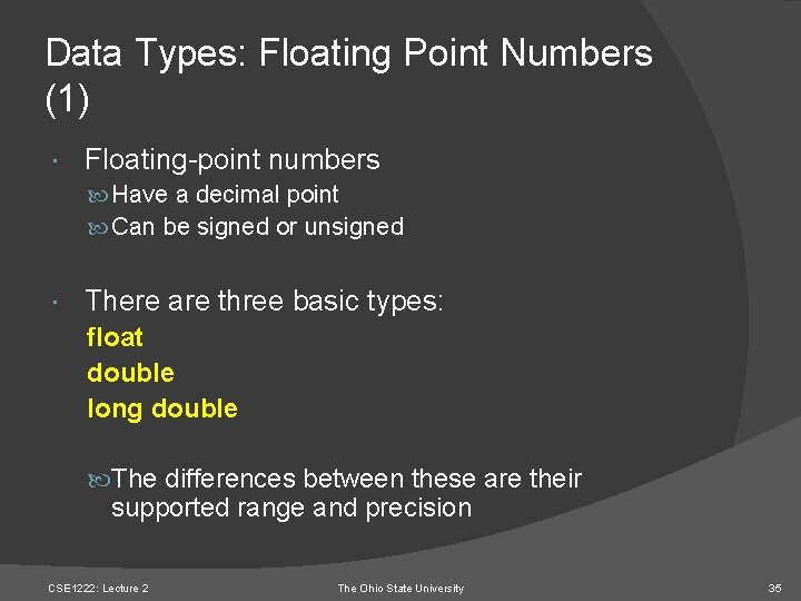 Data Types: Floating Point Numbers (1) Floating-point numbers Have a decimal point Can be
