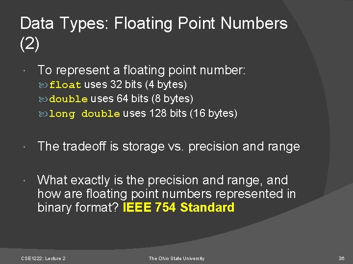 Data Types: Floating Point Numbers (2) To represent a floating point number: float uses