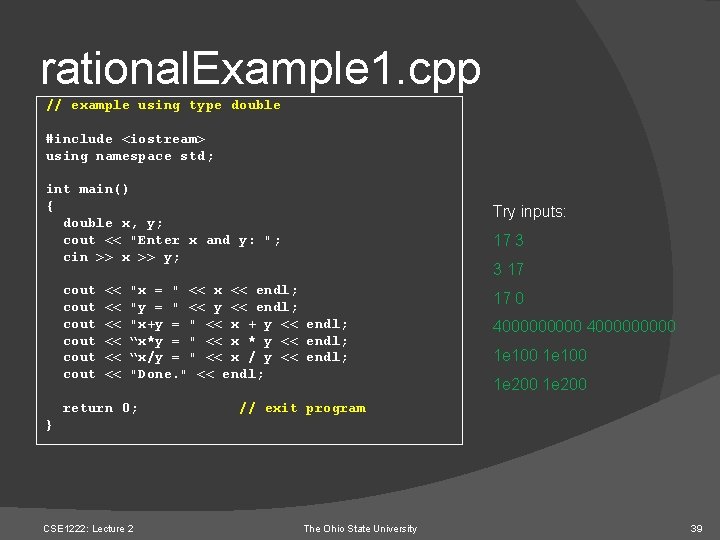 rational. Example 1. cpp // example using type double #include <iostream> using namespace std;
