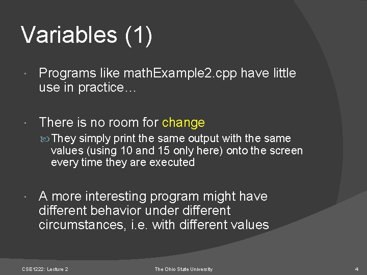 Variables (1) Programs like math. Example 2. cpp have little use in practice… There