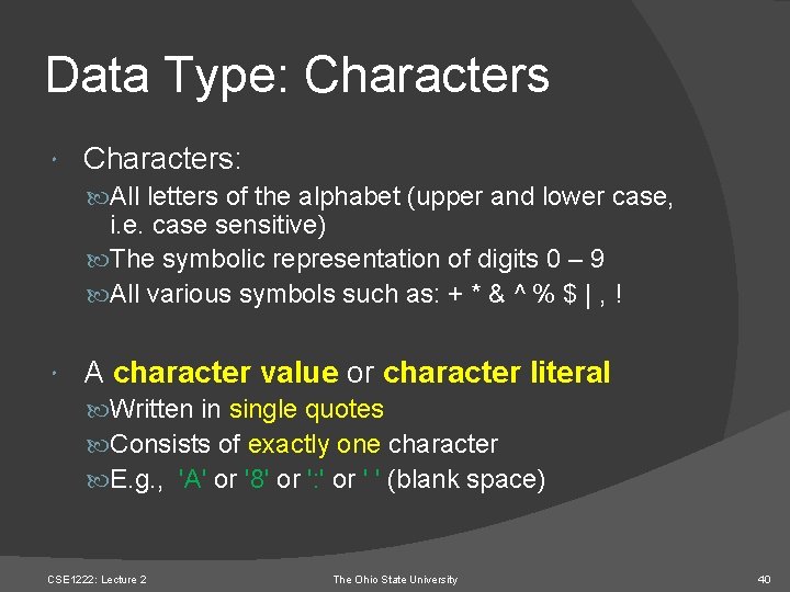 Data Type: Characters: All letters of the alphabet (upper and lower case, i. e.