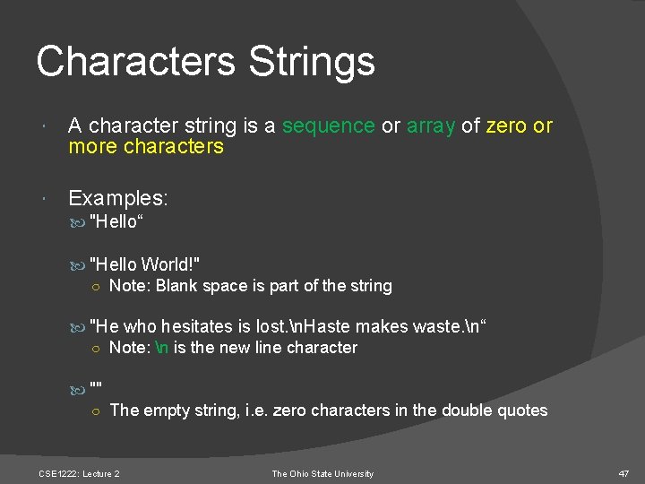 Characters Strings A character string is a sequence or array of zero or more