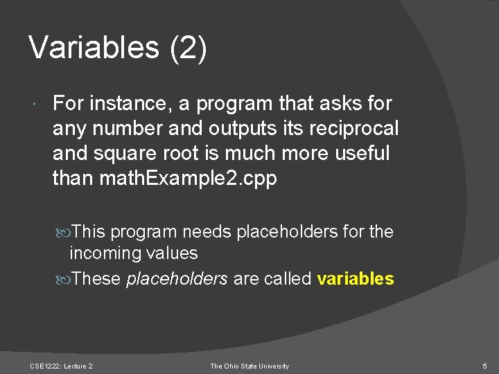 Variables (2) For instance, a program that asks for any number and outputs its