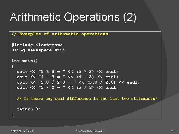Arithmetic Operations (2) // Examples of arithmetic operations #include <iostream> using namespace std; int
