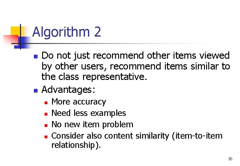 Algorithm 2 n n Do not just recommend other items viewed by other users,