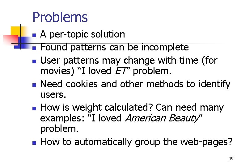 Problems n n n A per-topic solution Found patterns can be incomplete User patterns