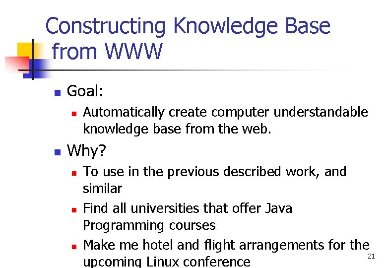 Constructing Knowledge Base from WWW n Goal: n n Automatically create computer understandable knowledge