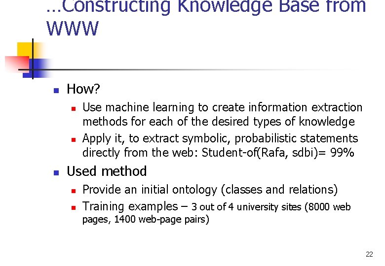 …Constructing Knowledge Base from WWW n How? n n n Use machine learning to